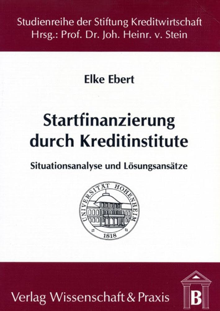 Startfinanzierung durch Kreditinstitute.: Situationsanalyse und Lösungsansätze. (Studienreihe der Stiftung Kreditwirtschaft an der Universität Hohenheim) Law