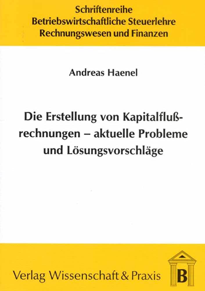 Die Erstellung von Kapitalflussrechnungen – aktuelle Probleme und Lösungsvorschläge. Law