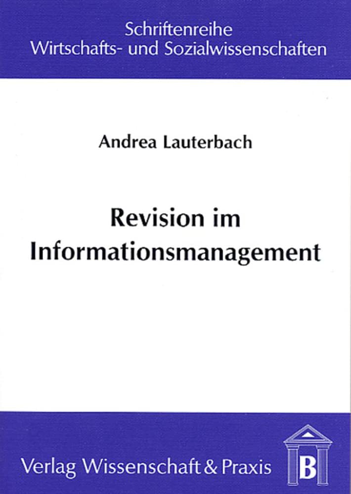 Revision im Informationsmanagement.: Dissertationsschrift (Schriftenreihe Wirtschafts- und Sozialwissenschaften) Law