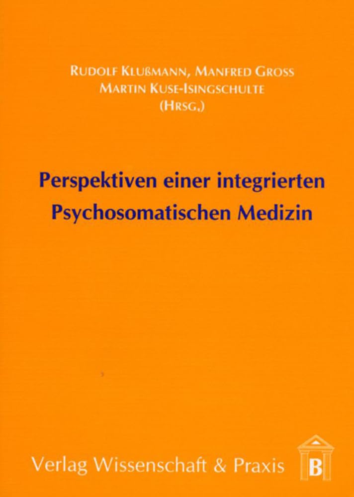 Perspektiven einer integrierten Psychosomatischen Medizin. Medicine