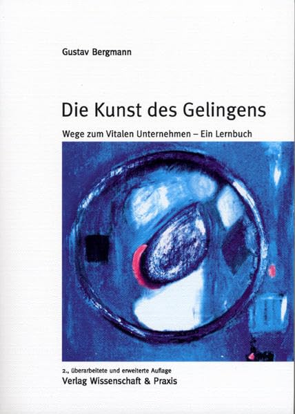 Die Kunst des Gelingens: Wege zum Vitalen Unternehmen - Ein Lernbuch Law