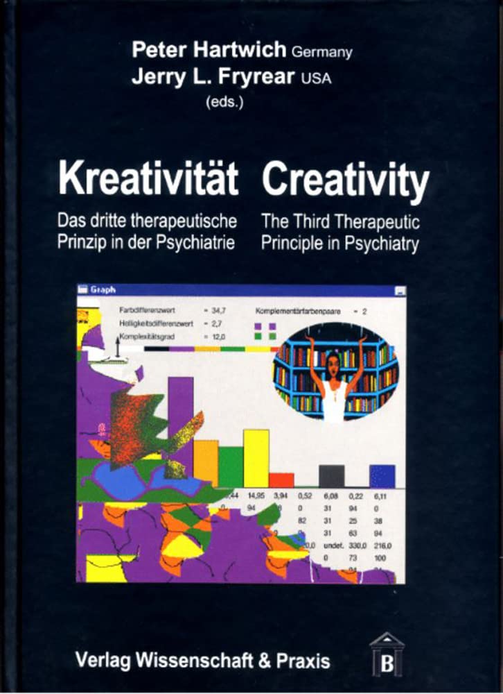 Kreativität - Creativity.: Das dritte therapeutische Prinzip in der Psychiatrie-Creativity: The Third Therapeutic Principle in Psychiatry. - The Third Therapeutic Principle in Psychiatry. Medicine