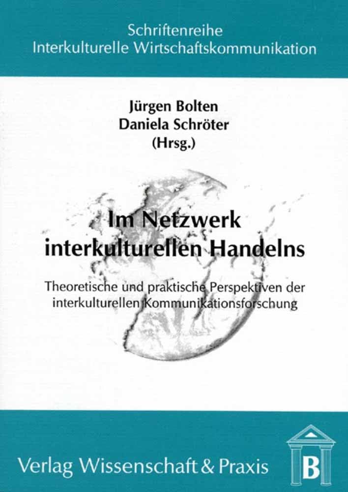 Im Netzwerk interkulturellen Handelns.: Theoretische und praktische Perspektiven der interkulturellen Kommunikationsforschung. (Schriftenreihe Interkulturelle Wirtschaftskommunikation) Law