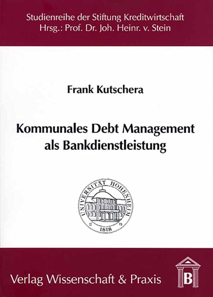 Kommunales Debt Management als Bankdienstleistung. (Studienreihe der Stiftung Kreditwirtschaft an der Universität Hohenheim) Law