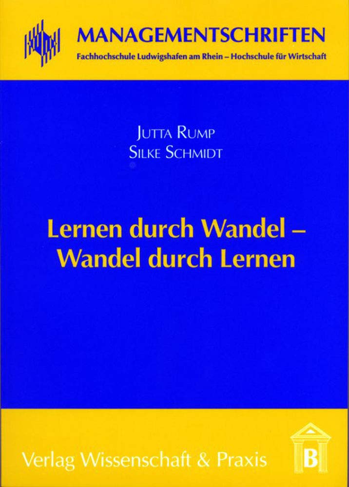 Lernen durch Wandel – Wandel durch Lernen.: Tagungsbd. (Managementschriften Fachhochschule Ludwigshafen am Rhein – Hochschule für Wirtschaft) Law