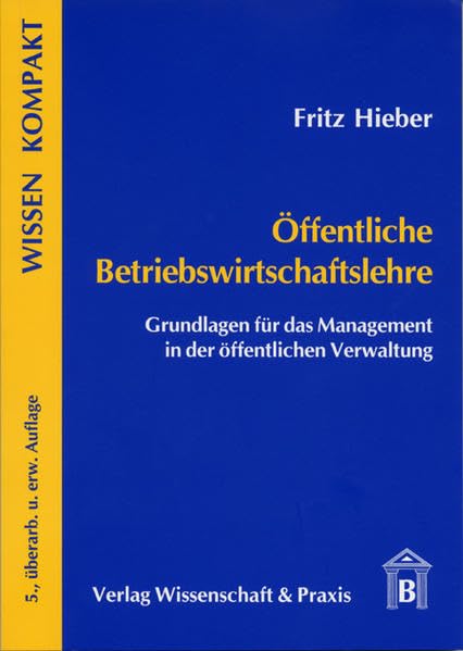 Öffentliche Betriebswirtschaftslehre: Grundlagen für das Management in der öffentlichen Verwaltung Law