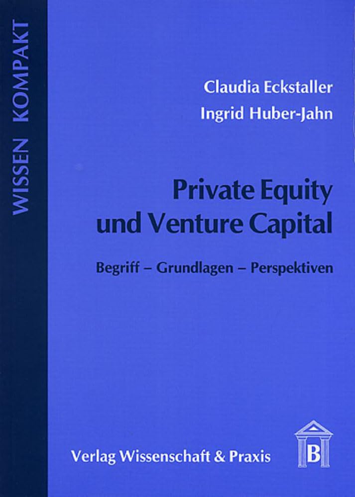 Private Equity und Venture Capital.: Begriff – Grundlagen – Perspektiven. (Wissen Kompakt) Law