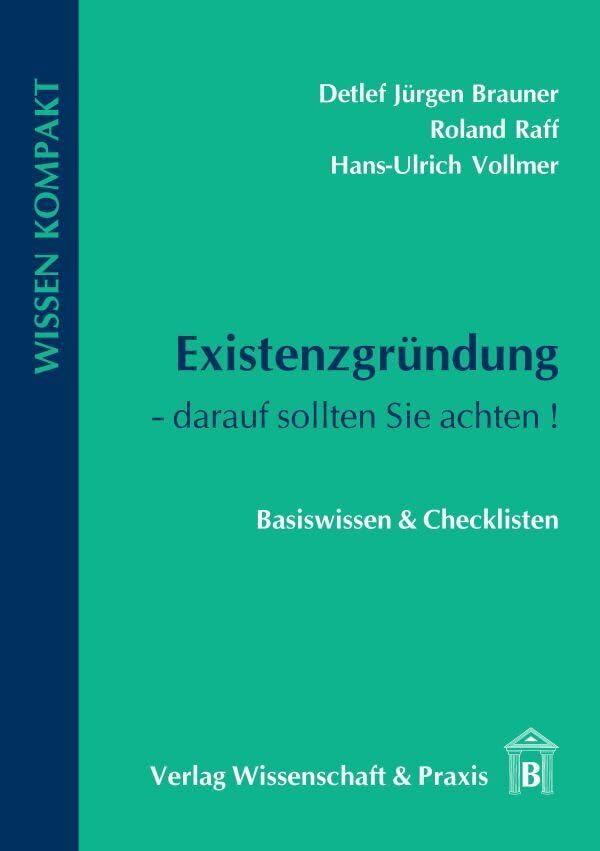 Existenzgründung – darauf sollten Sie achten.: Basiswissen & Checklisten (Wissen Kompakt) Business, Finance & Career