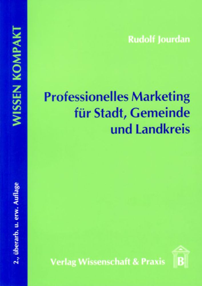 Professionelles Marketing für Stadt, Gemeinde und Landkreis. (Wissen Kompakt) Law