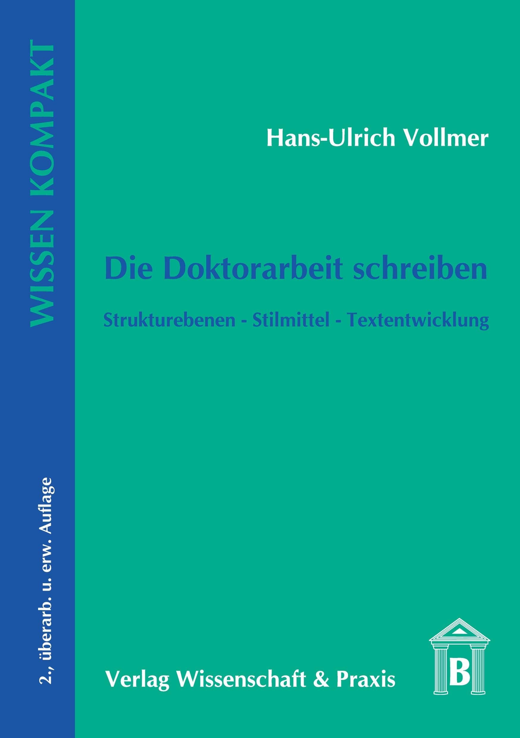 Die Doktorarbeit schreiben.: Strukturebenen – Stilmittel – Textentwicklung. (Wissen Kompakt) Law