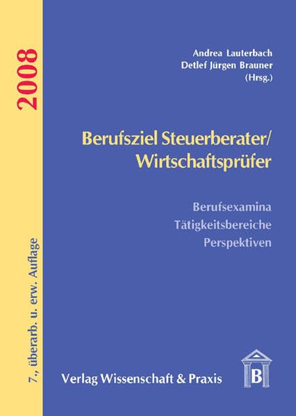 Berufsziel Steuerberater /Wirtschaftsprüfer 2008: Berufsexamina - Tätigkeitsbereiche - Perspektiven Law