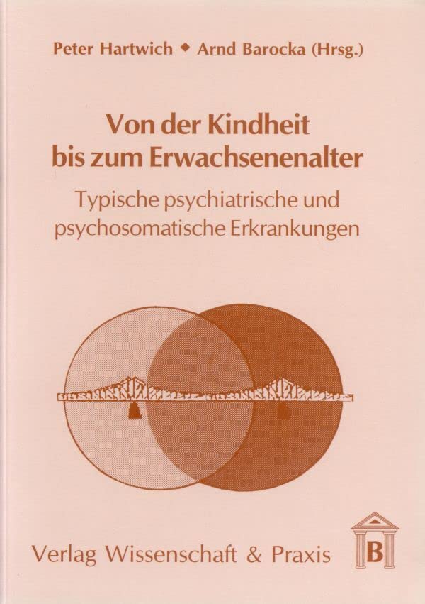 Von der Kindheit bis zum Erwachsenenalter.: Typische psychiatrische und psychosomatische Erkrankungen. Medicine