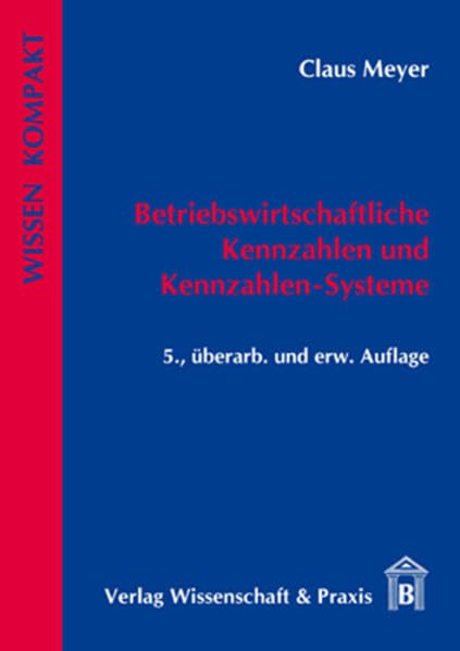 Betriebswirtschaftliche Kennzahlen und Kennzahlen-Systeme (Wissen Kompakt) Law