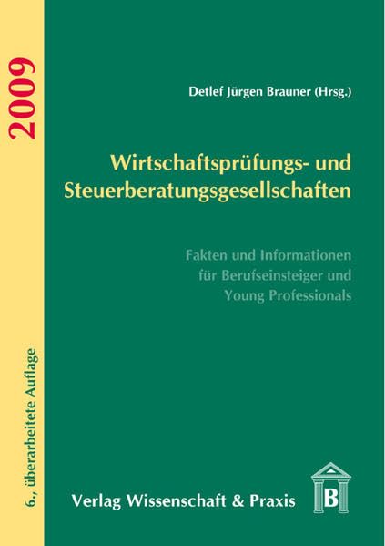 Wirtschaftsprüfungs- und Steuerberatungsgesellschaften 2009: Fakten und Informationen für Berufseinsteiger und Young Professionals Law