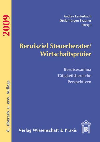 Berufsziel Steuerberater /Wirtschaftsprüfer 2009: Berufsexamina, Tätigkeitsbereiche, Perspektiven Law