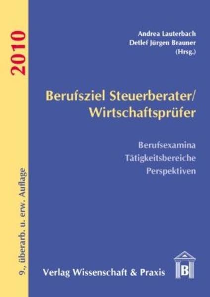 Berufsziel Steuerberater/Wirtschaftsprüfer 2010: Berufsexamina - Tätigkeitsbereiche - Perspektiven Law