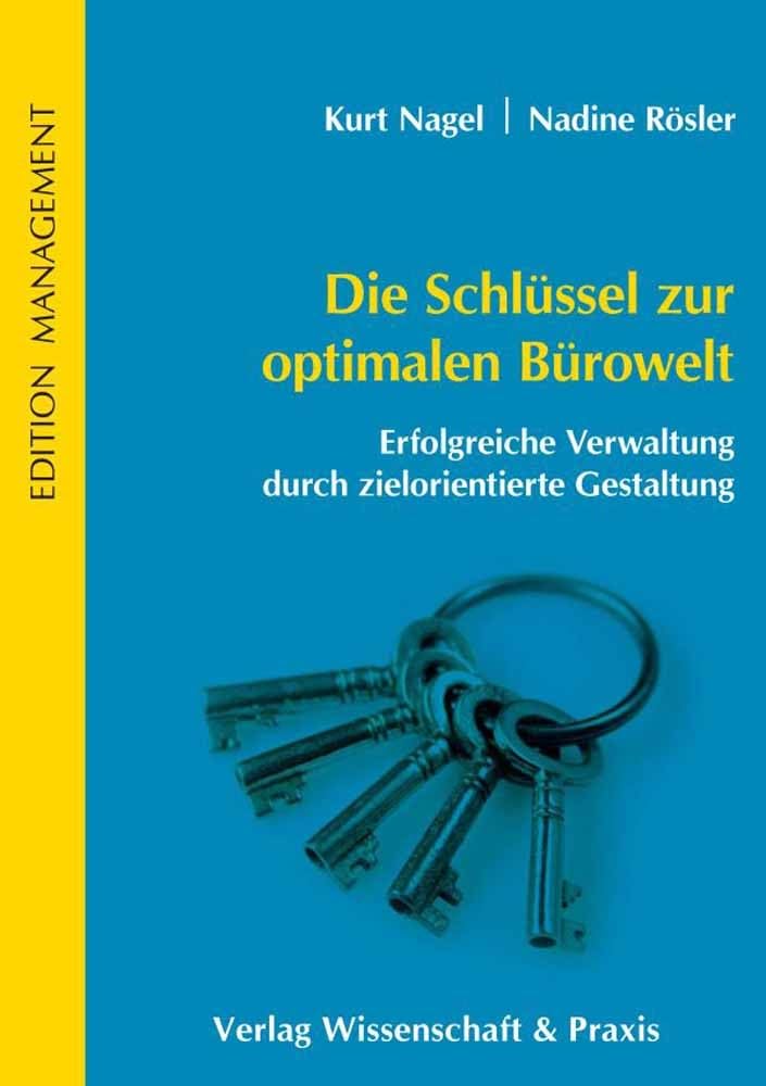 Die Schlüssel zur optimalen Bürowelt.: Erfolgreiche Verwaltung durch zielorientierte Gestaltung. (Edition Management) Law