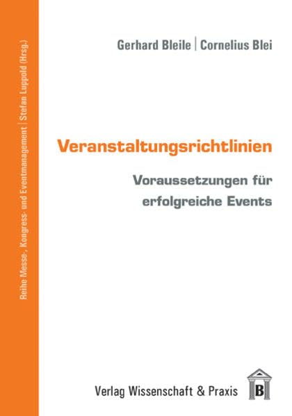 Veranstaltungsrichtlinien: Voraussetzungen für erfolgreiche Events (Messe-, Kongress- und Eventmanagement) Law