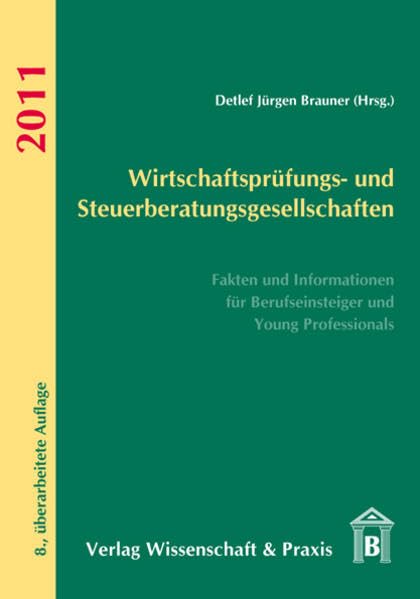 Wirtschaftsprüfungs- und Steuerberatungsgesellschaften 2011: Fakten und Informationen für Berufseinsteiger und Young Professionals Law