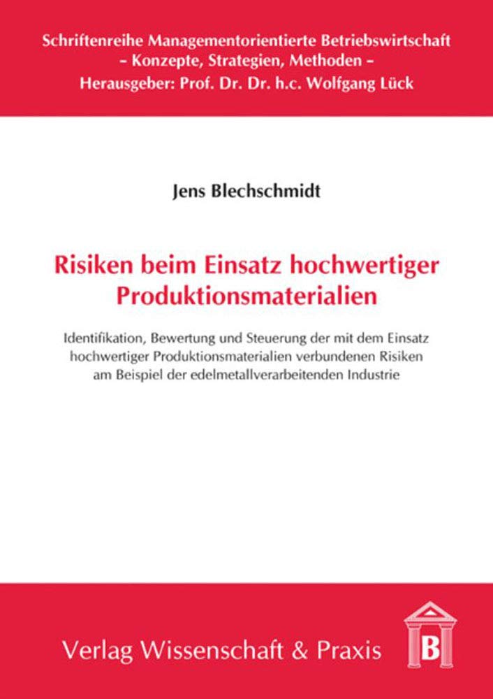 Risiken beim Einsatz hochwertiger Produktionsmaterialien.: Identifikation, Bewertung und Steuerung der mit dem Einsatz hochwertiger ... Betriebswirtschaft, Band 9) Law