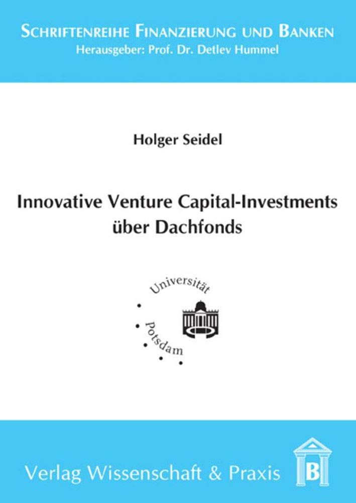 Innovative Venture Capital-Investments über Dachfonds.: Dissertationsschrift (Schriftenreihe Finanzierung und Banken) Law