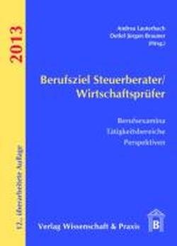 Berufsziel Steuerberater/Wirtschaftsprüfer: Berufsexamina, Tätigkeitsbereiche, Perspektiven Law