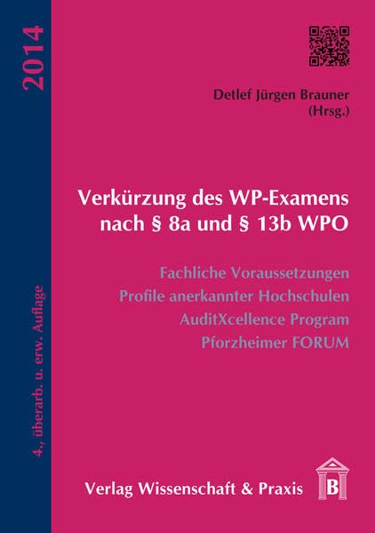 Verkürzung des WP-Examens nach § 8a und § 13b WPO: Fachliche Voraussetzungen, Profile anerkannter Hochschulen, AuditXcellence Program, Pforzheimer FORUM General education