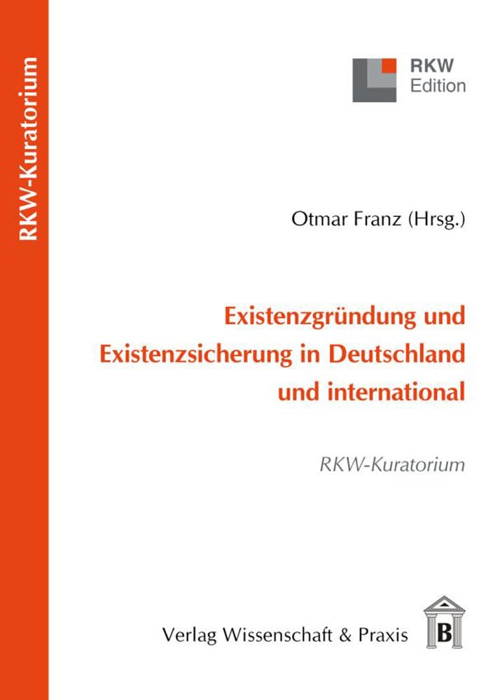 Existenzgründung und Existenzsicherung in Deutschland und international.: RKW-Kuratorium (RKW-Edition) Law