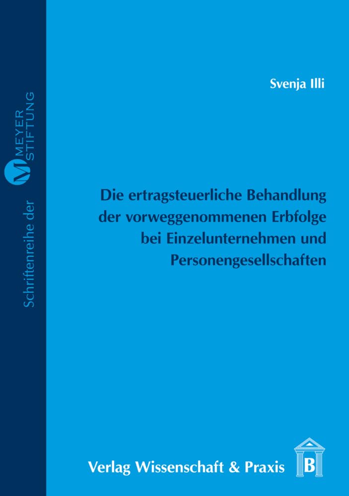 Die ertragsteuerliche Behandlung der vorweggenommenen Erbfolge bei Einzelunternehmen und Personengesellschaften Law