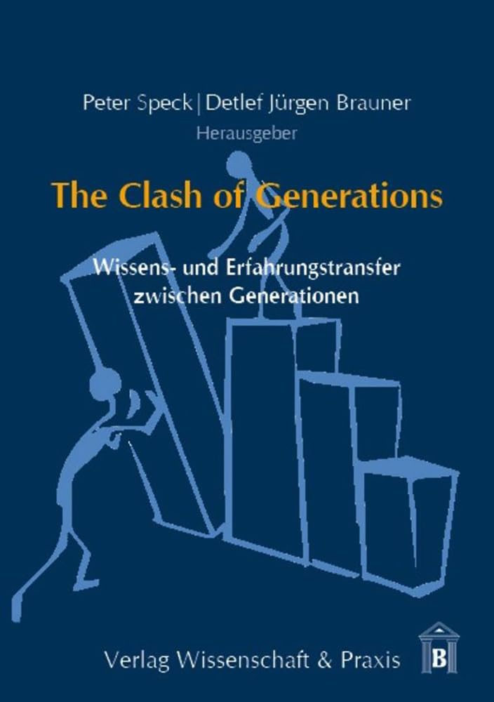 The Clash of Generations.: Wissens- und Erfahrungstransfer zwischen Generationen. (Edition Bildungsinnovationen) Business, Finance & Career