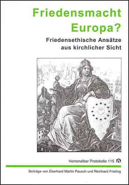 Friedensmacht Europa?: Friedensethische Ansätze aus kirchlicher Sicht (Herrenalber Protokolle) Politics & History