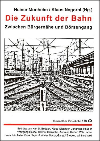 Die Zukunft der Bahn: Zwischen Bürgernähe und Börsengang (Herrenalber Protokolle) Leisure, Home & Garden