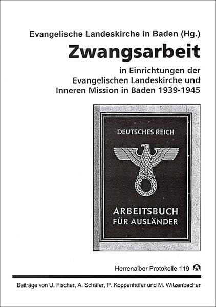 Zwangsarbeit in Einrichtungen der Evangelischen Landeskirche und Inneren Mission in Baden 1939-1945 Film, Art & Culture