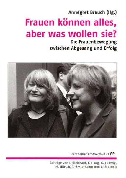 Frauen können alles, aber was wollen sie?: Die Frauenbewegung zwischen Abgesang und Erfolg (Herrenalber Protokolle) Law