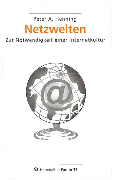 Herrenalber Forum Band 33: Netzwelten: Zur Notwendigkeit einer Internetkultur Law