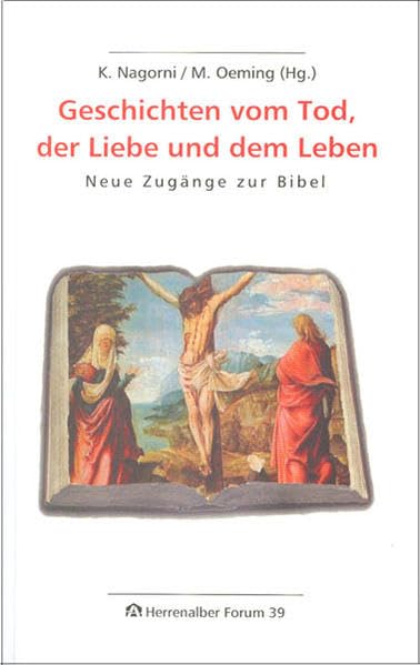 Geschichten vom Tod, der Liebe und dem Leben: Neue Zugänge zur Bibel (Herrenalber Forum) Essays & Short Stories