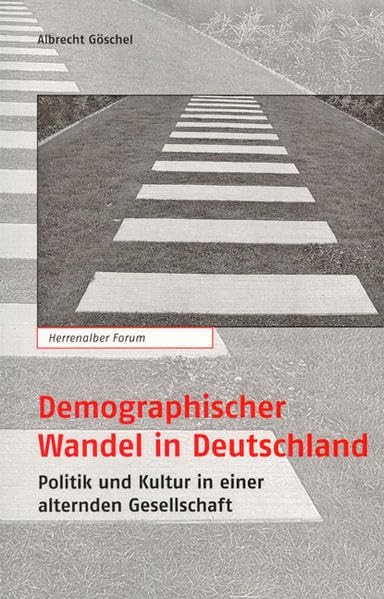 Herrenalber Forum, Band 53: Demographischer Wandel in Deutschland: Politik und Kultur in einer alternden Gesellschaft Social Sciences