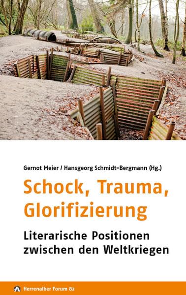 Schock, Trauma, Glorifizierung: Literarische Positionen zwischen den Weltkriegen (Herrenalber Forum) Contemporary literature