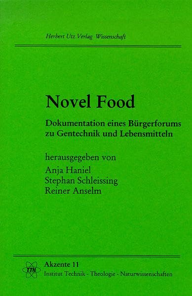 Novel Food Dokumentation eines Bürgerforums zu Gentechnik und Lebensmitteln (TTN-Akzente) Leisure, Home & Garden