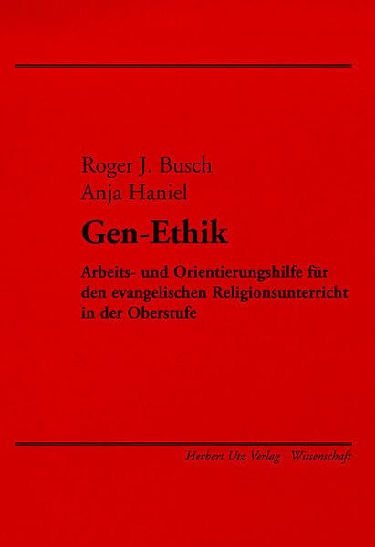 Gen-Ethik: Arbeits- und Orientierungshilfe für den evangelischen Religionsunterricht in der Oberstufe Books