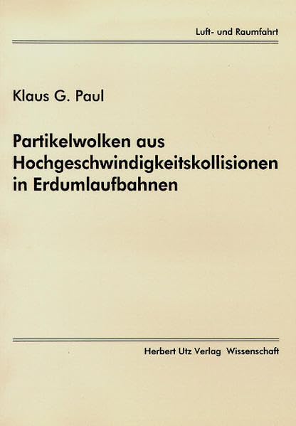 Partikelwolken aus Hochgeschwindigkeitskollisionen in Erdumlaufbahnen Business & Technology
