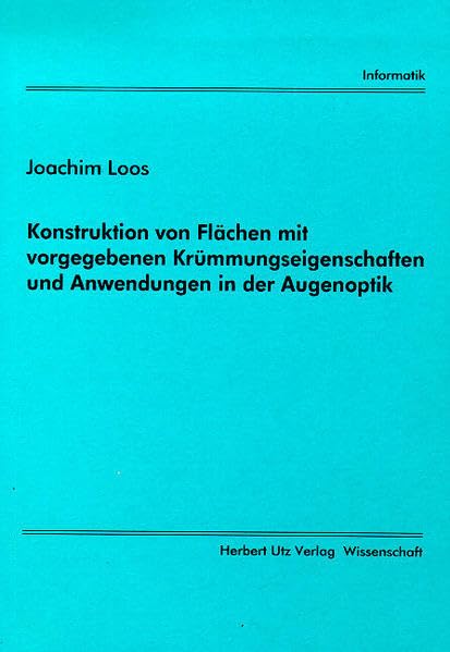 Konstruktion von Flächen mit vorgegebenen Krümmungseigenschaften und Anwendungen in der Augenoptik (Informatik) Computer Science