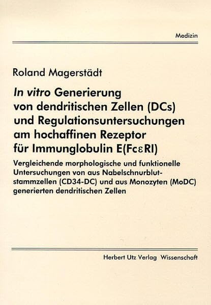In vitro Generierung von dendritischen Zellen (DCs) und Regulationsuntersuchungen am hochaffinen Rezeptor für Immunglobulin E (Fc?RI) Vergleichende ... generierten dendritischen Zellen (Medizin) Medicine