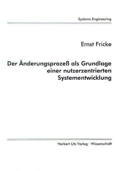 Der Änderungsprozeß als Grundlage einer nutzerzentrierten Systementwicklung (Systems Engineering) Business & Technology