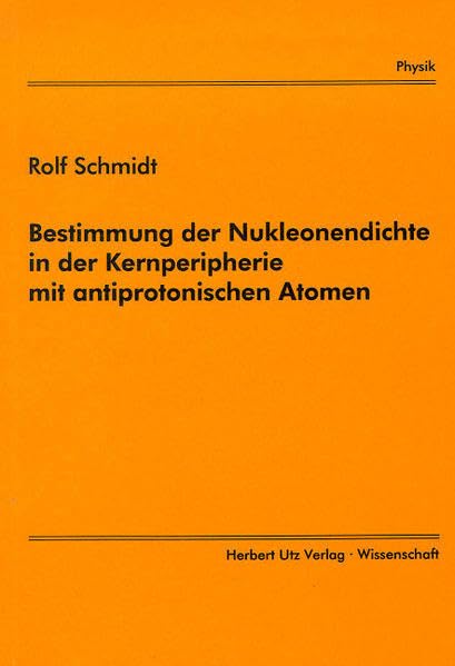 Bestimmung der Nukleonendichte in der Kernperipherie mit antiprotonischen Atomen (Physik) Business & Technology