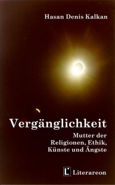 Vergänglichkeit Mutter der Religionen, Ethik, Künste und Ängste (Literareon) Religion & Esotericism