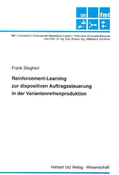 Reinforcement-Learning zur dispositiven Auftragssteuerung in der Variantenreihenproduktion (Fördertechnik - Materialfluss - Logistik) Business & Technology