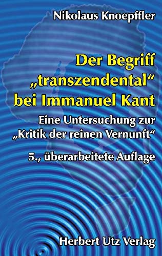 Der Begriff "transzendental" bei Immanuel Kant Eine Untersuchung zur "Kritik der reinen Vernunft" (Philosophie) Philosophy