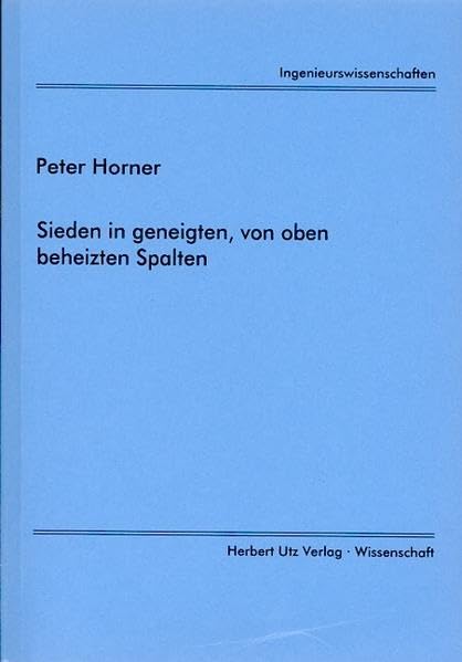 Sieden in geneigten, von oben beheizten Spalten (Ingenieurswissenschaften) Business & Technology