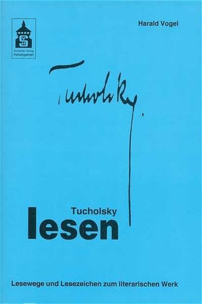 Tucholsky lesen: Lesewegen - Lesezeichen zum literarischen Werk (Leseportraits) Contemporary literature